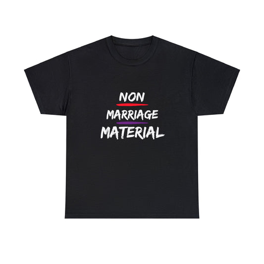 Unisex Heavy Cotton Tee Non marriage material humor t-shirt for him or her