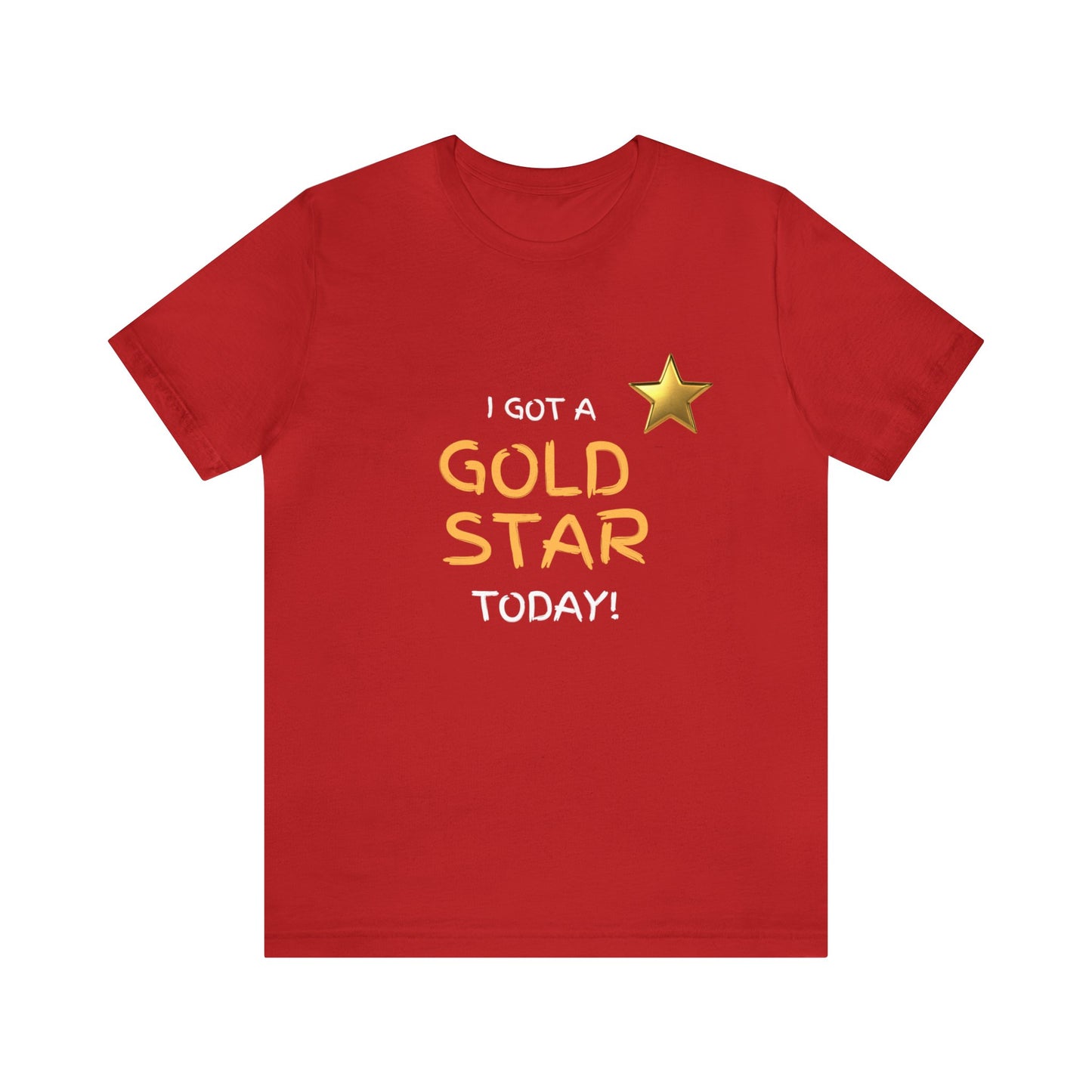 Funny t-shirt - I got a gold star- Short Sleeve Tee