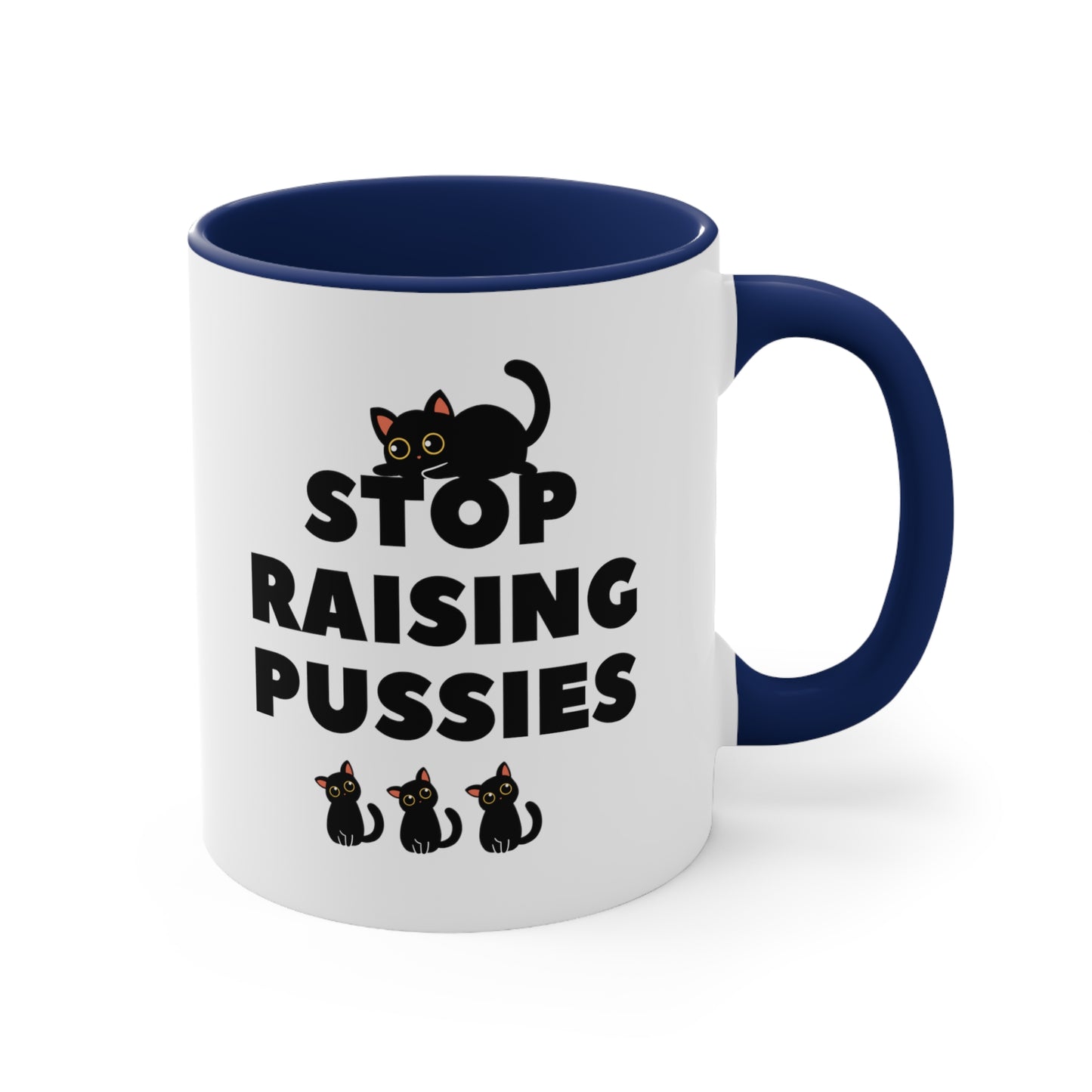 Coffee Mug - Stop Raising Pussies