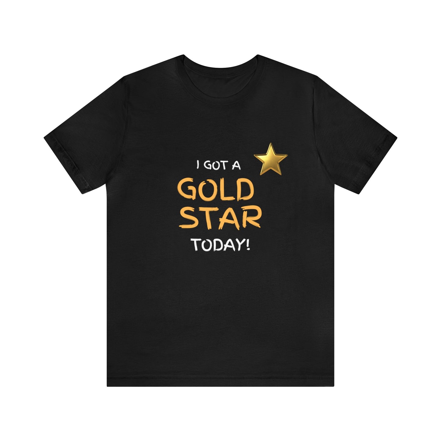 Funny t-shirt - I got a gold star- Short Sleeve Tee