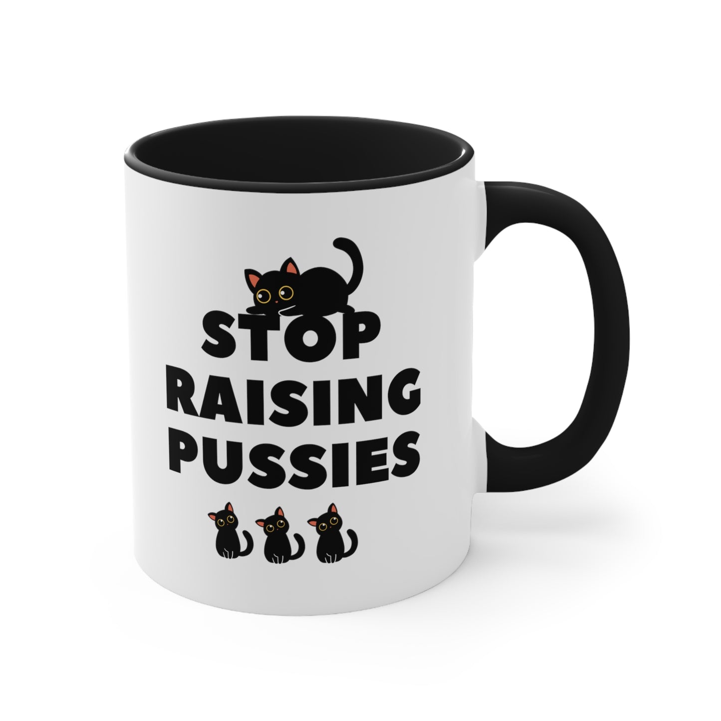 Coffee Mug - Stop Raising Pussies