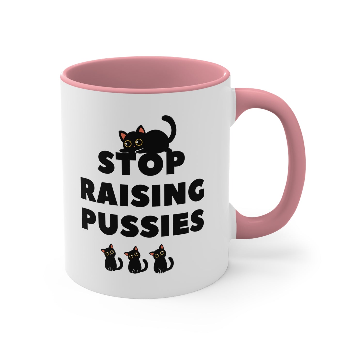 Coffee Mug - Stop Raising Pussies