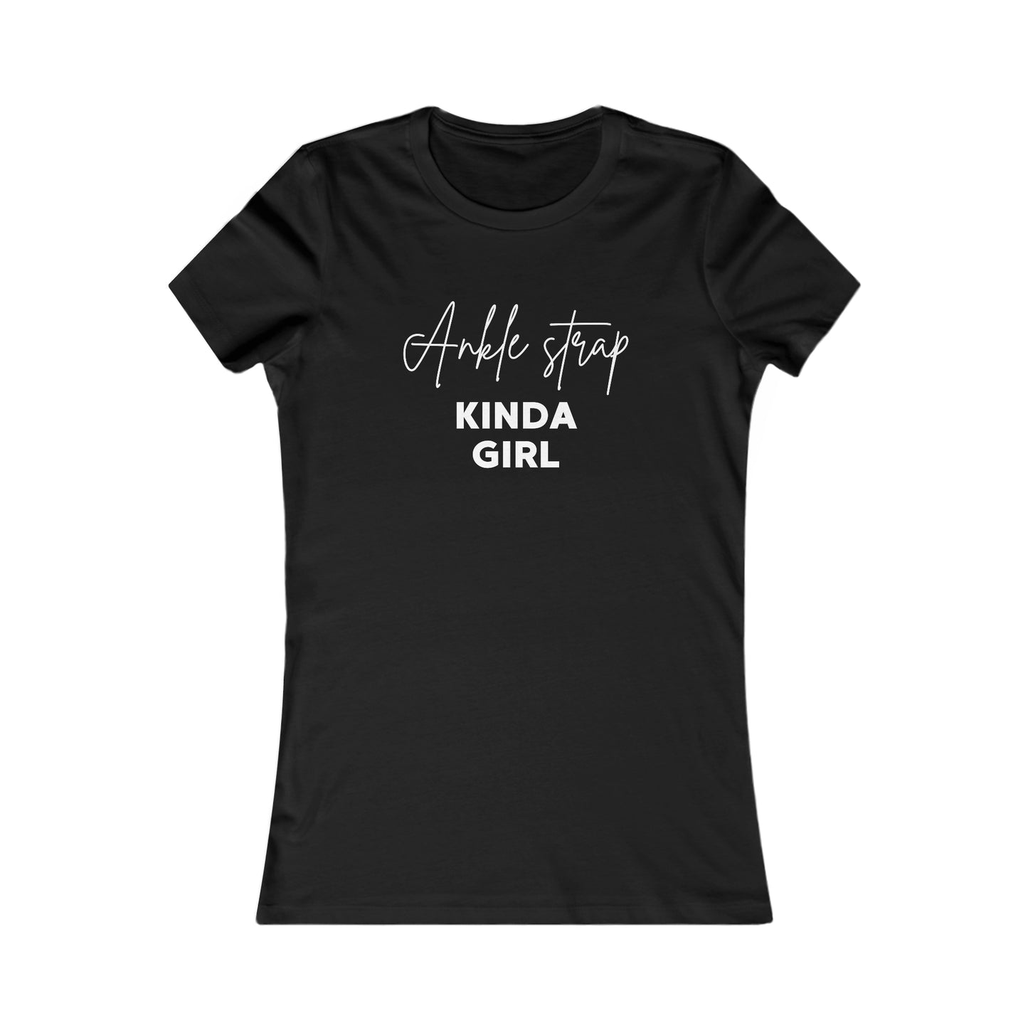 Fitness t-shirt- Ankle Strap Kinda Girl shirt- Women's Favorite gym Tee