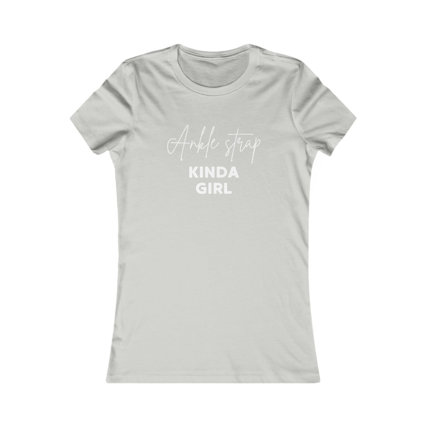 Fitness t-shirt- Ankle Strap Kinda Girl shirt- Women's Favorite gym Tee