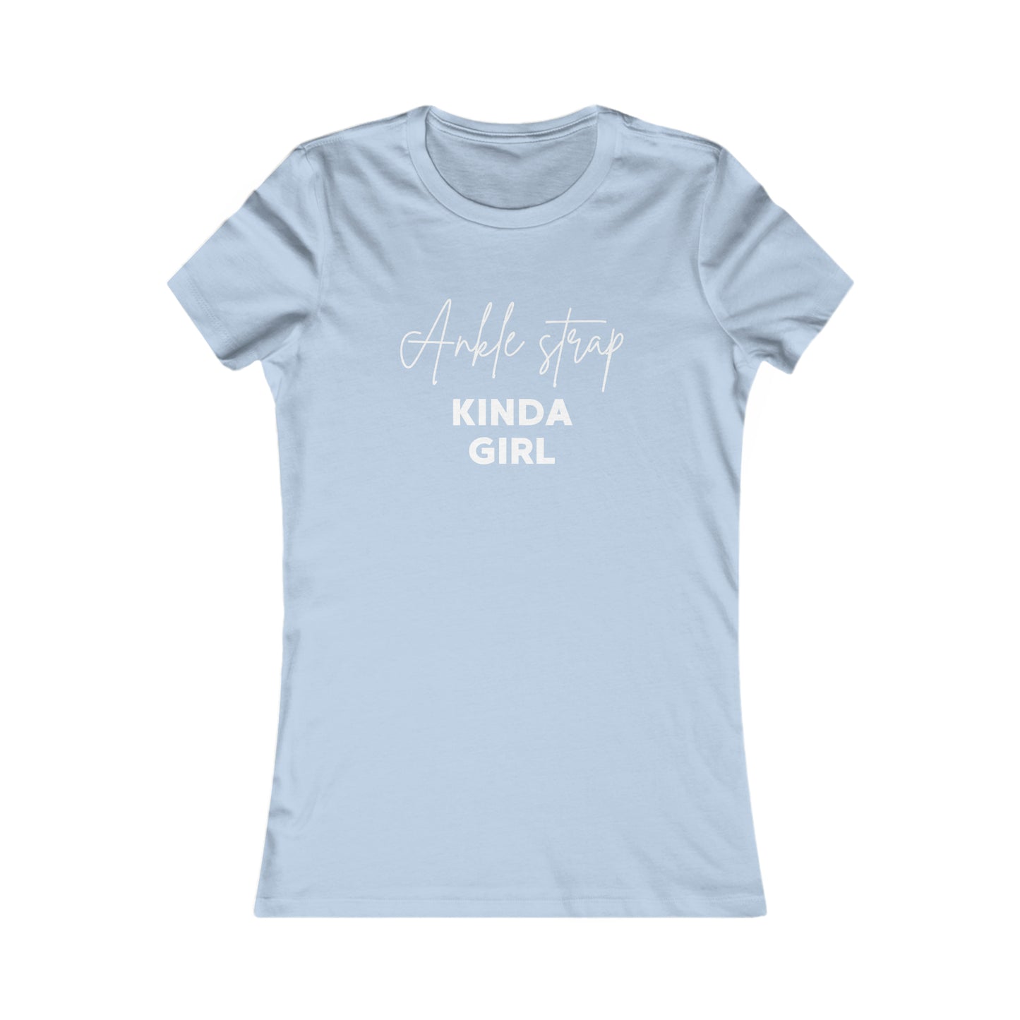 Fitness t-shirt- Ankle Strap Kinda Girl shirt- Women's Favorite gym Tee