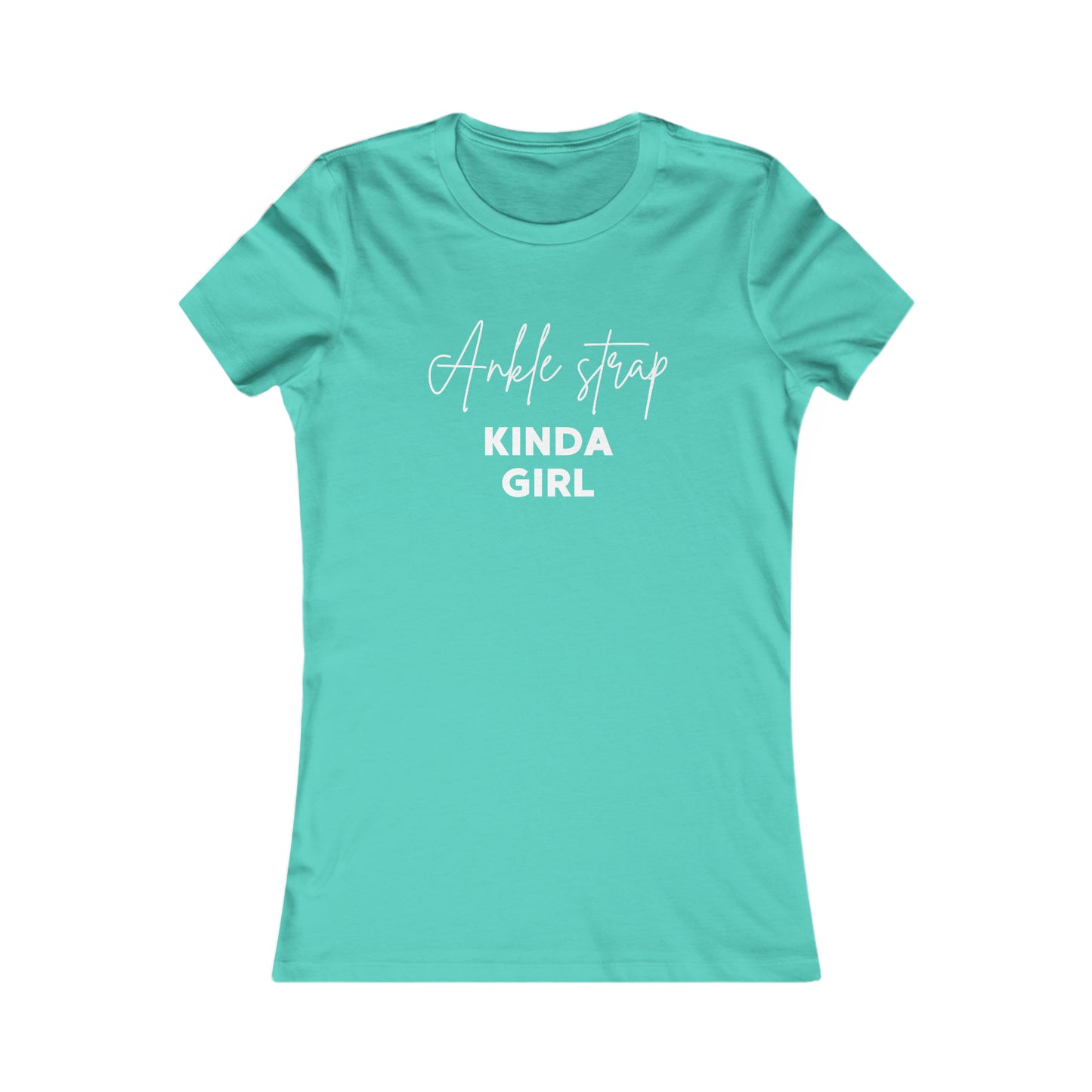 Fitness t-shirt- Ankle Strap Kinda Girl shirt- Women's Favorite gym Tee