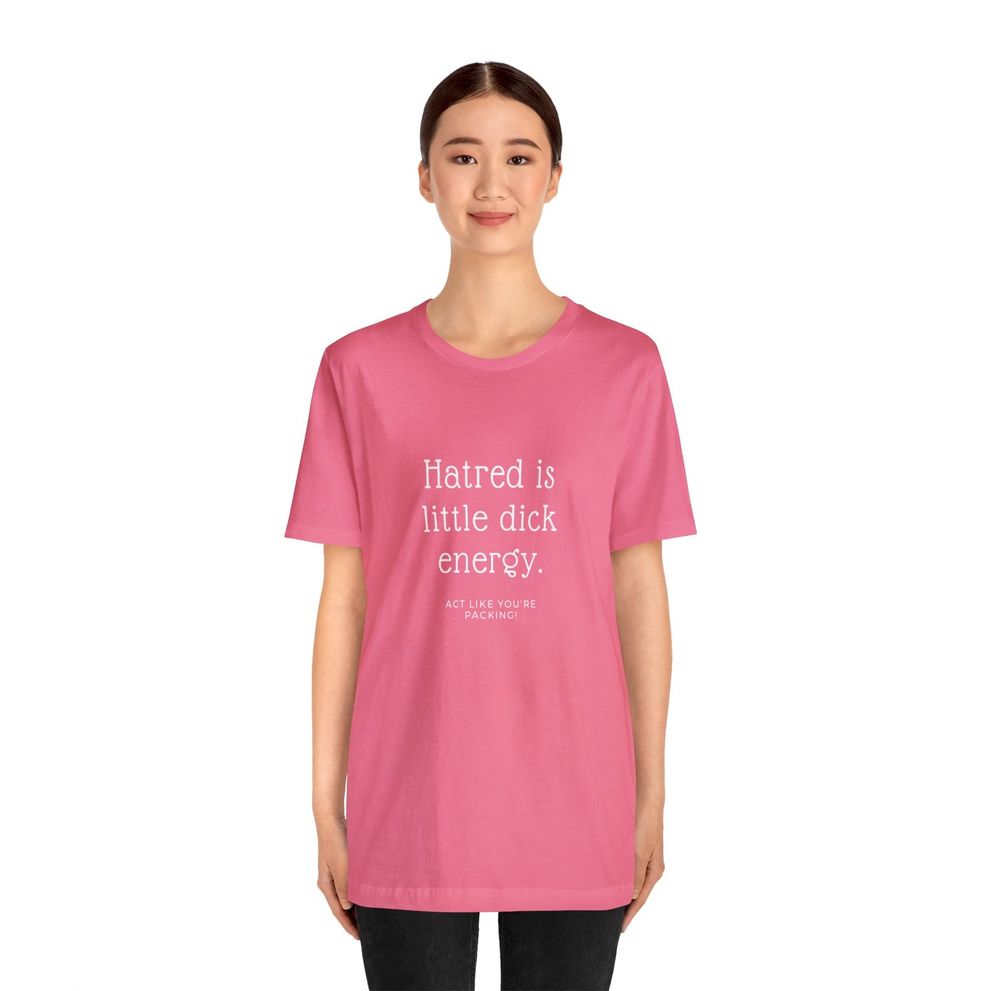 Women Short Sleeve Tee - Hatred is Little Dick Energy