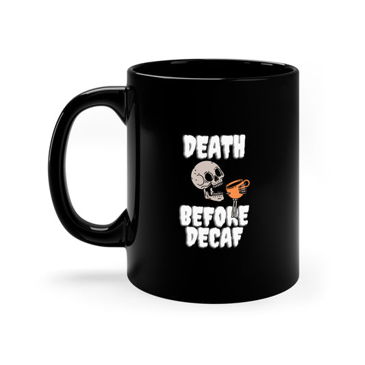 11oz Black Mug - Death Before Decaf