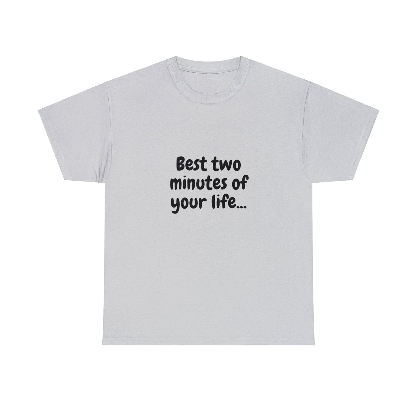 Unisex Heavy Cotton Tee - Best Two Minutes of Your Life