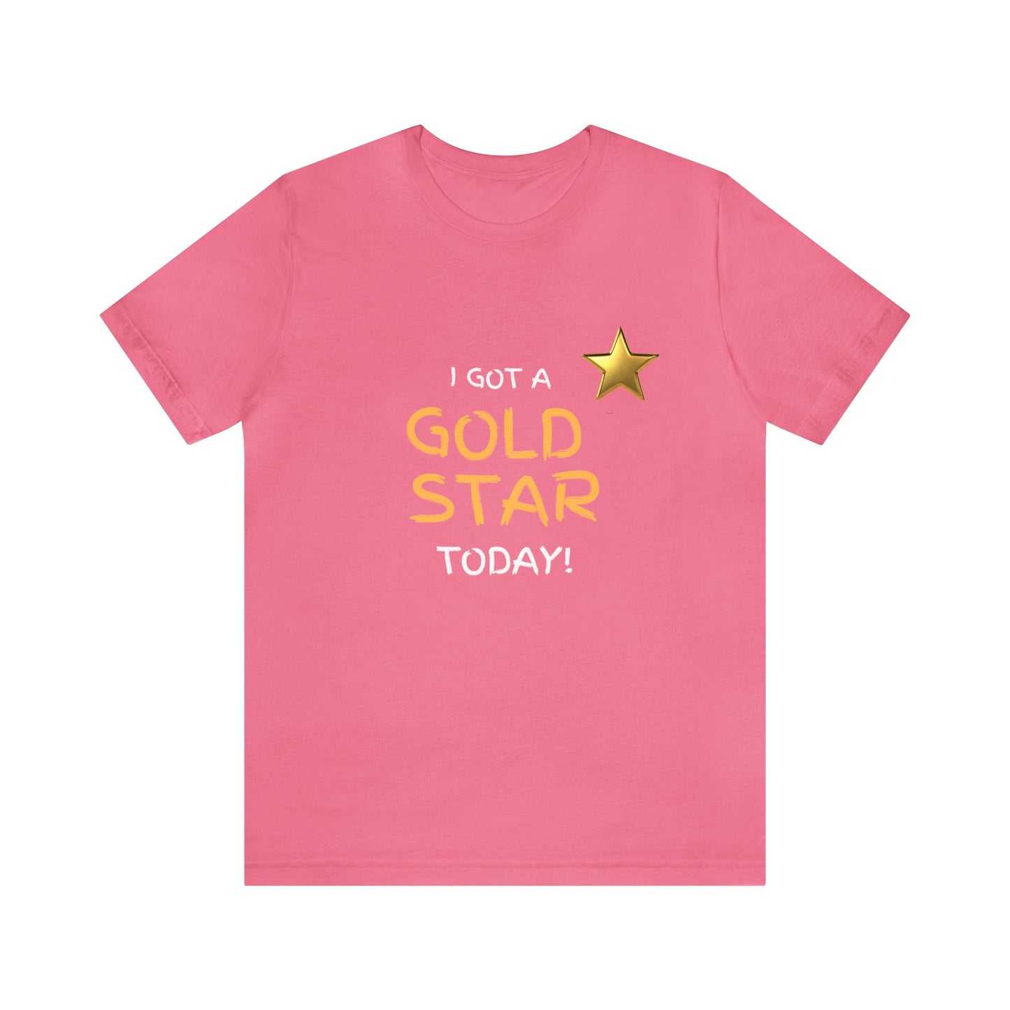 Funny t-shirt - I got a gold star- Short Sleeve Tee