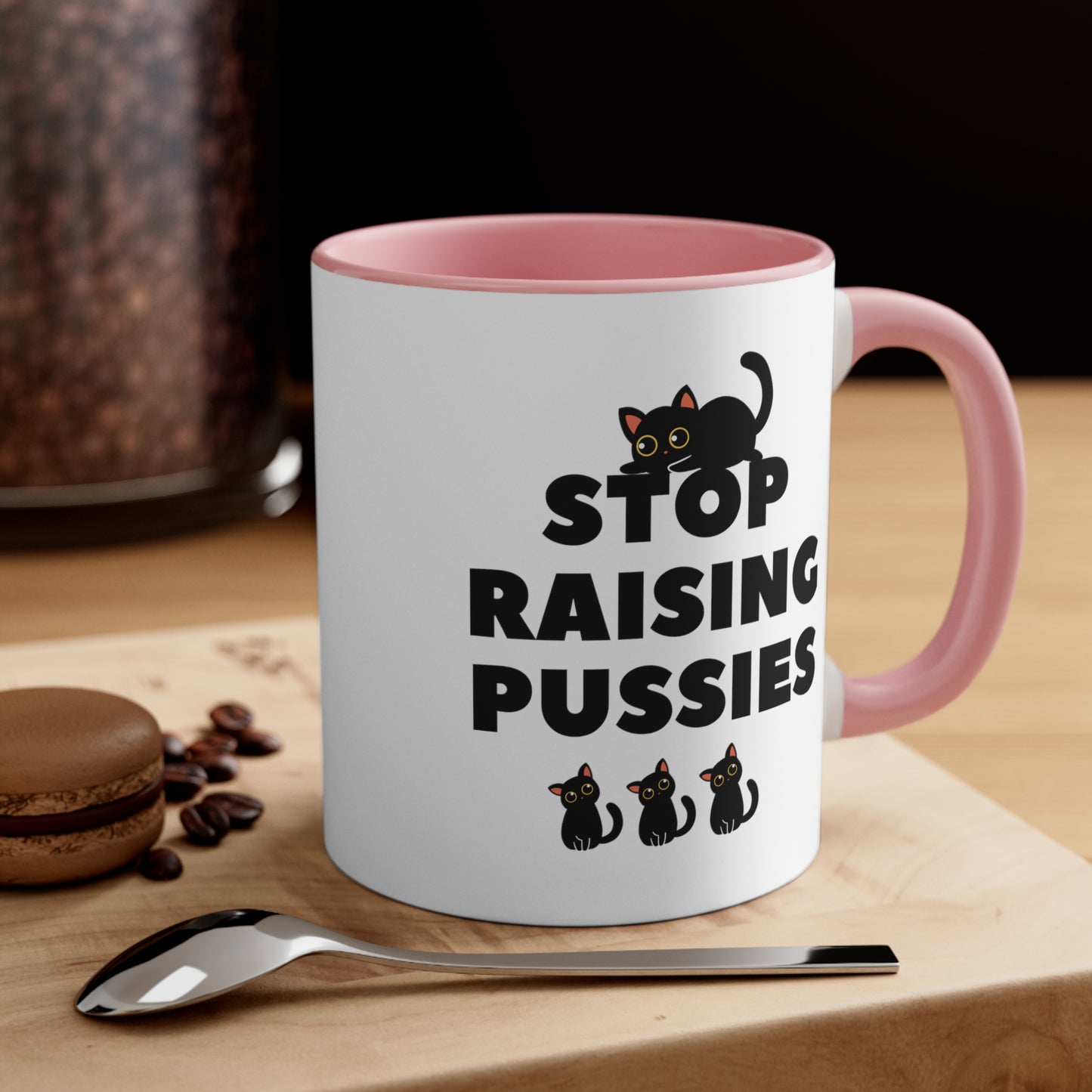 Coffee Mug - Stop Raising Pussies