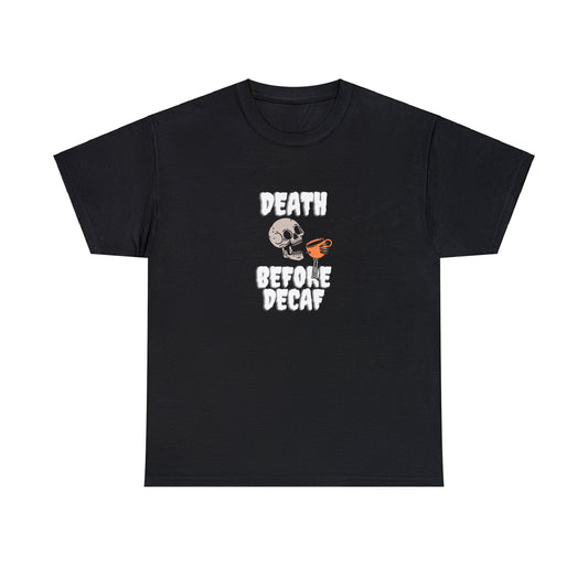 Unisex Heavy Cotton Tee - Death Before Decaf