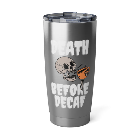 Vagabond 20oz Tumbler - Death Before Decaf